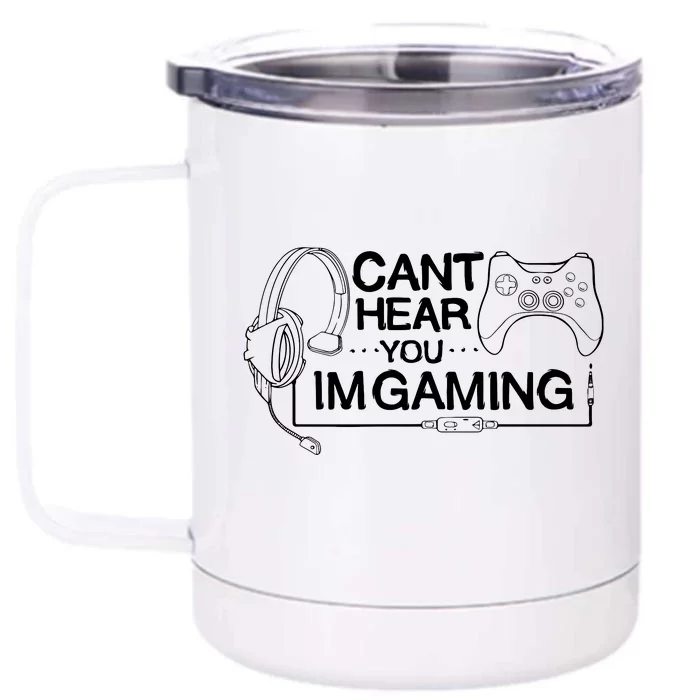 I Can't Hear You I'm Gaming Funny Gamer Front & Back 12oz Stainless Steel Tumbler Cup