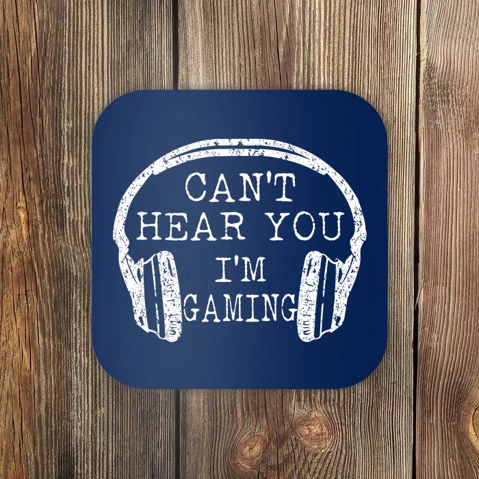 I Can't Hear You I'm Gaming Headphones Gamer Coaster