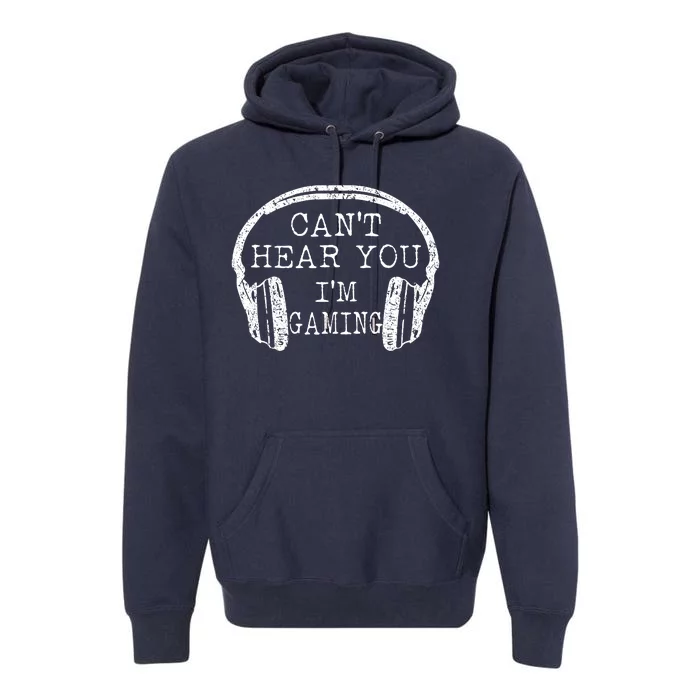 I Can't Hear You I'm Gaming Headphones Gamer Premium Hoodie