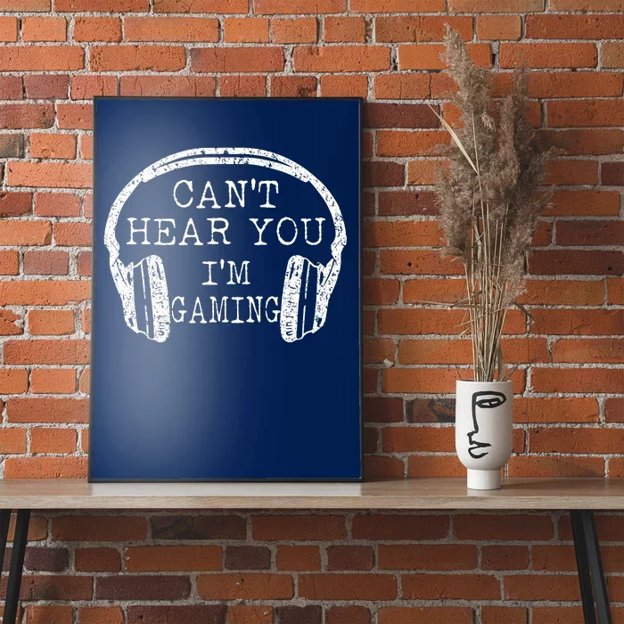 I Can't Hear You I'm Gaming Headphones Gamer Poster