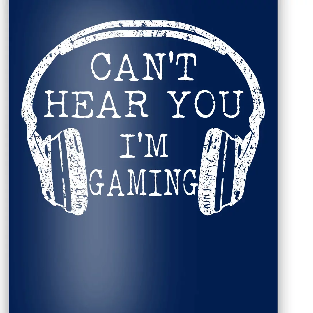 I Can't Hear You I'm Gaming Headphones Gamer Poster