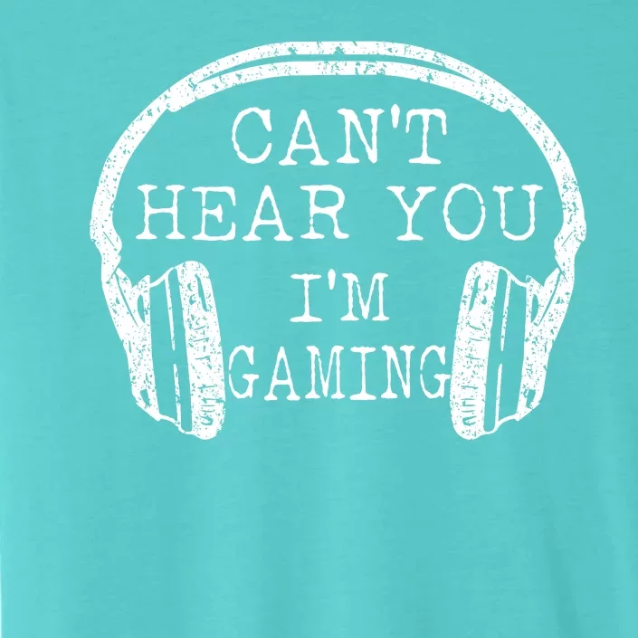 I Can't Hear You I'm Gaming Headphones Gamer ChromaSoft Performance T-Shirt