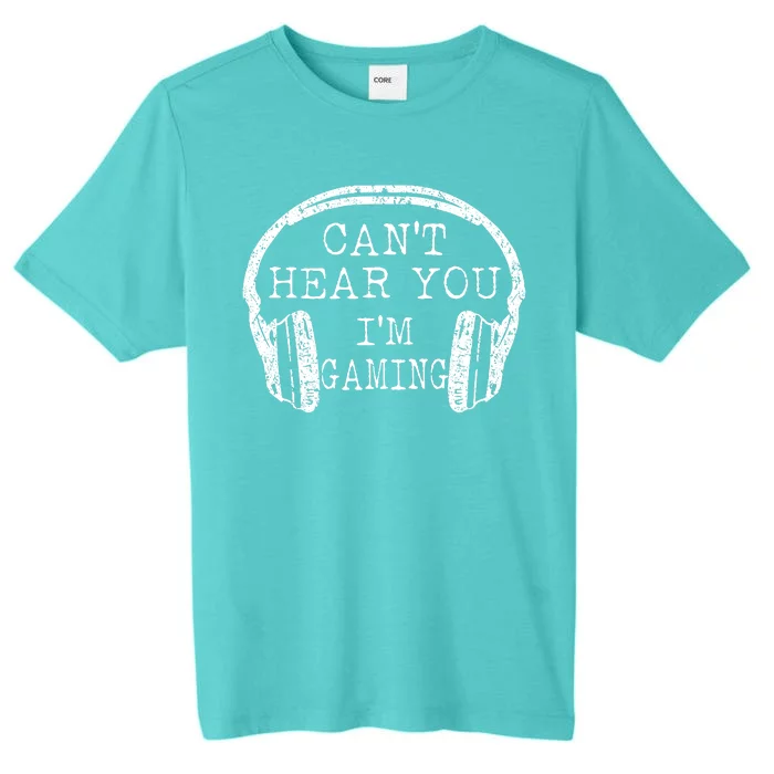 I Can't Hear You I'm Gaming Headphones Gamer ChromaSoft Performance T-Shirt