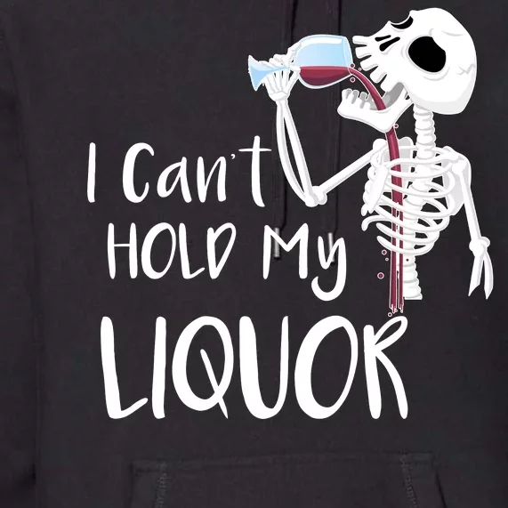 I Can't Hold My Liquor Premium Hoodie