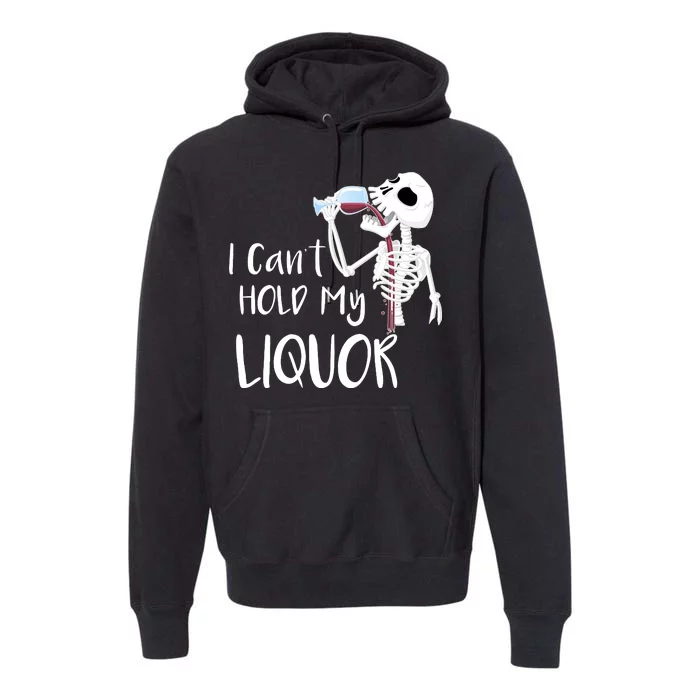 I Can't Hold My Liquor Premium Hoodie