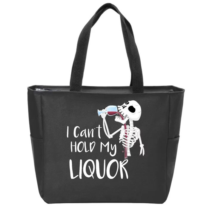 I Can't Hold My Liquor Zip Tote Bag