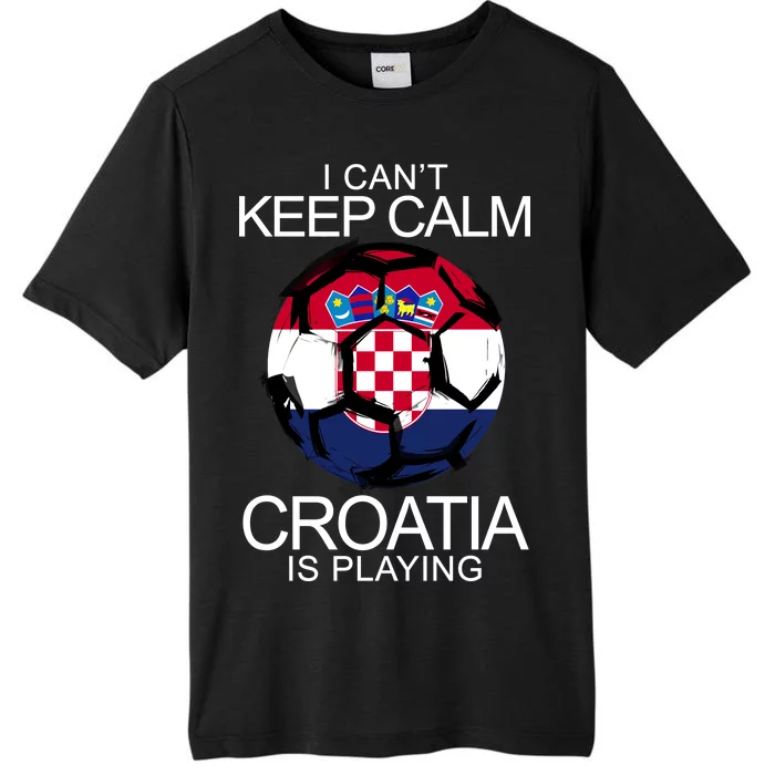 I Can't Keep Calm Croatia Is Playing ChromaSoft Performance T-Shirt