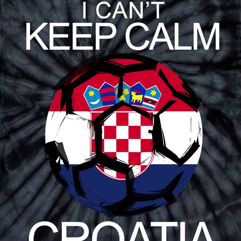 I Can't Keep Calm Croatia Is Playing Tie-Dye T-Shirt