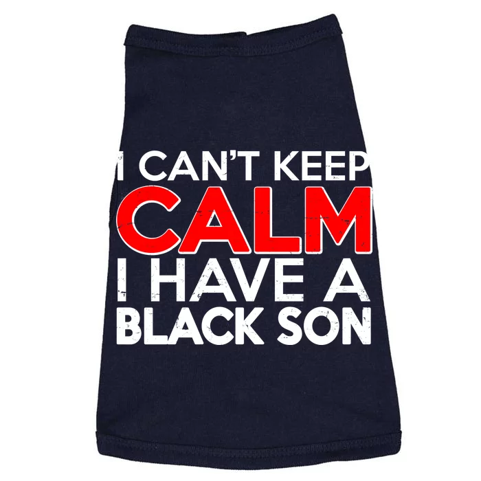 I Can't Keep Calm I Have A Black Son Doggie Tank