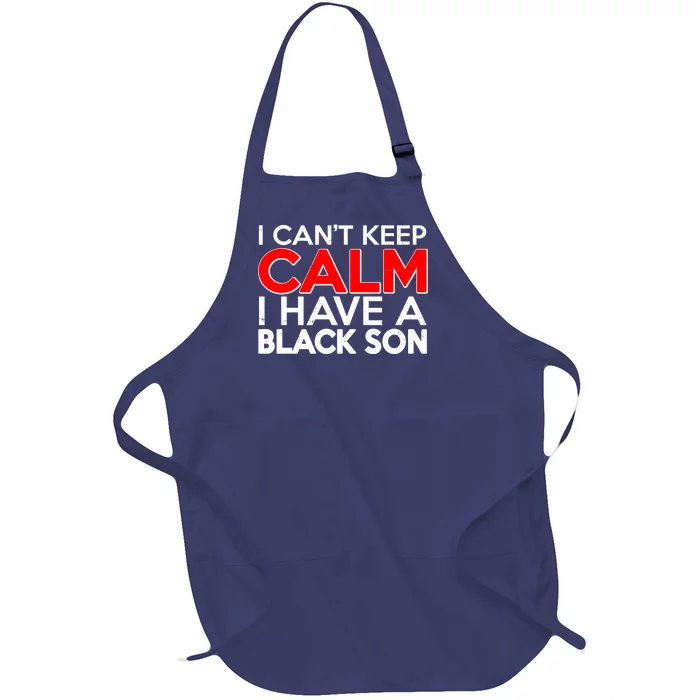 I Can't Keep Calm I Have A Black Son Full-Length Apron With Pocket