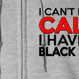 I Can't Keep Calm I Have A Black Son Full Zip Hoodie