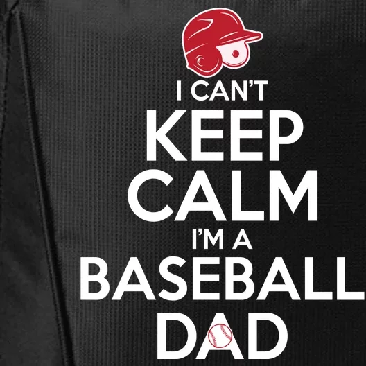 I Can't Keep Calm I'm A Baseball Dad City Backpack