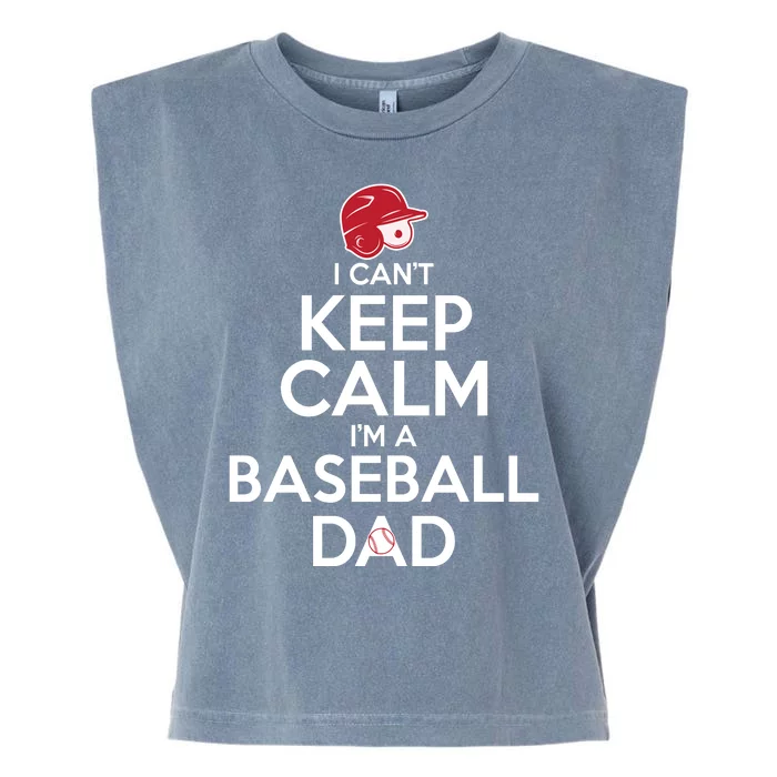 I Can't Keep Calm I'm A Baseball Dad Garment-Dyed Women's Muscle Tee