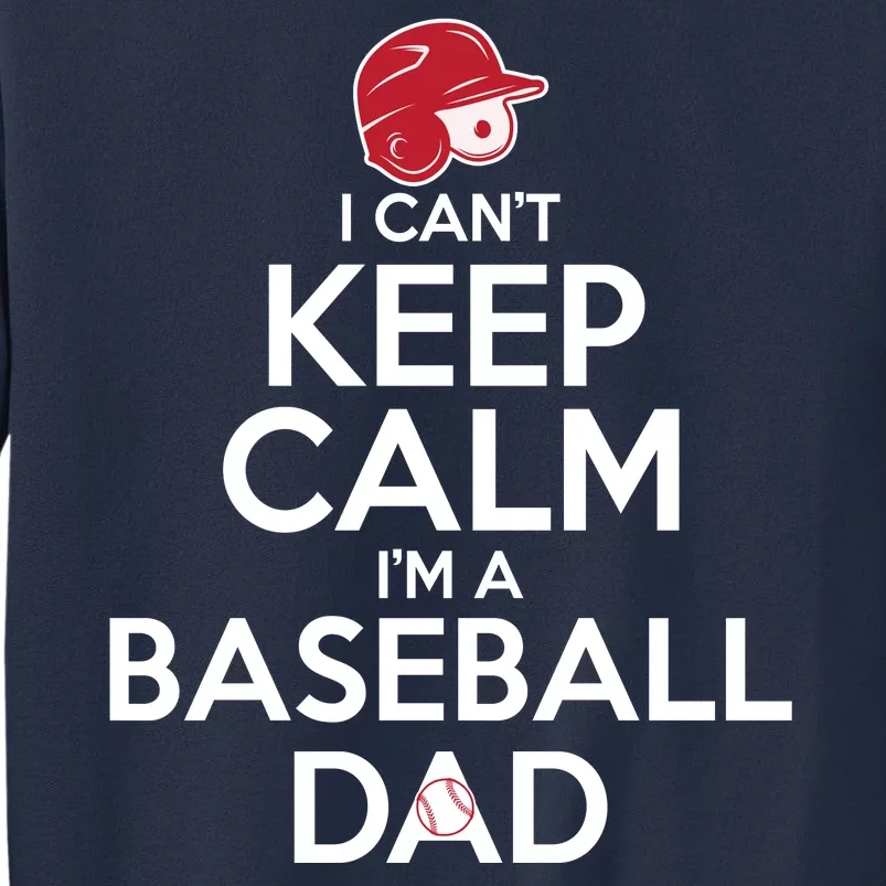 I Can't Keep Calm I'm A Baseball Dad Sweatshirt