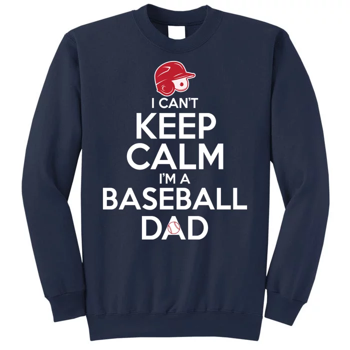 I Can't Keep Calm I'm A Baseball Dad Sweatshirt