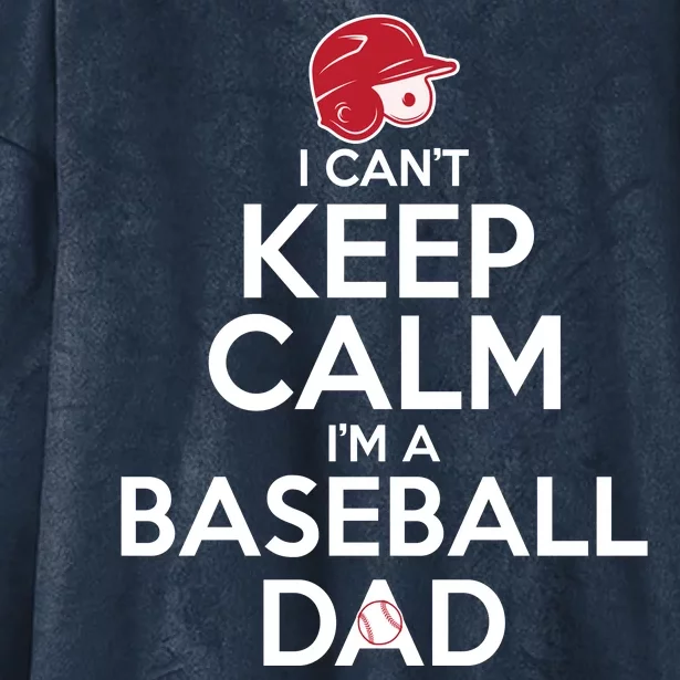 I Can't Keep Calm I'm A Baseball Dad Hooded Wearable Blanket