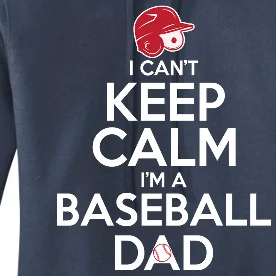 I Can't Keep Calm I'm A Baseball Dad Women's Pullover Hoodie