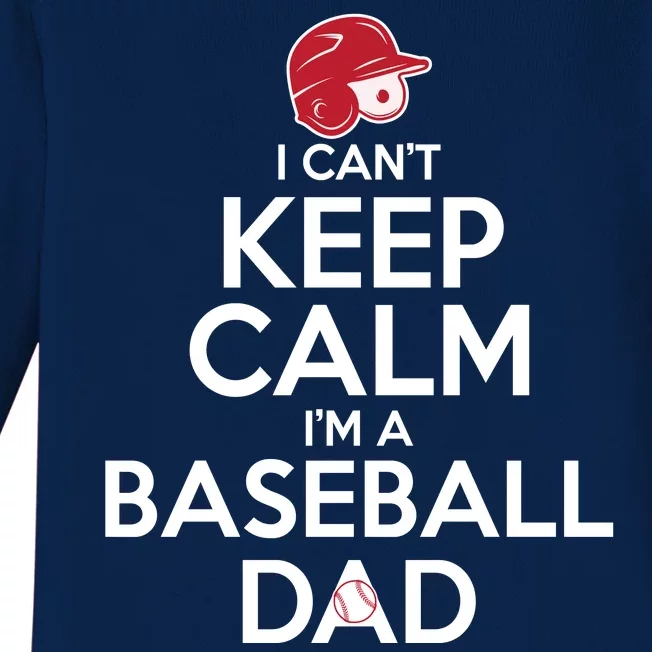 I Can't Keep Calm I'm A Baseball Dad Baby Long Sleeve Bodysuit