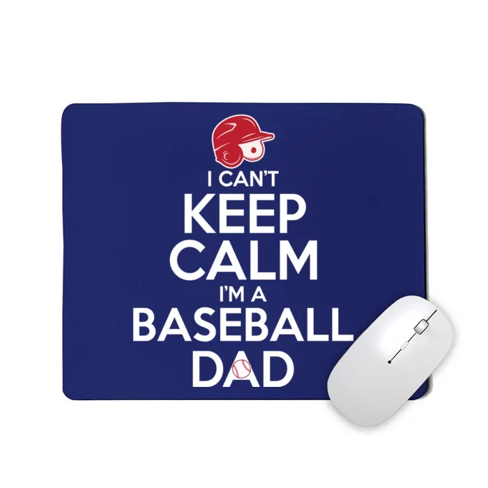 I Can't Keep Calm I'm A Baseball Dad Mousepad