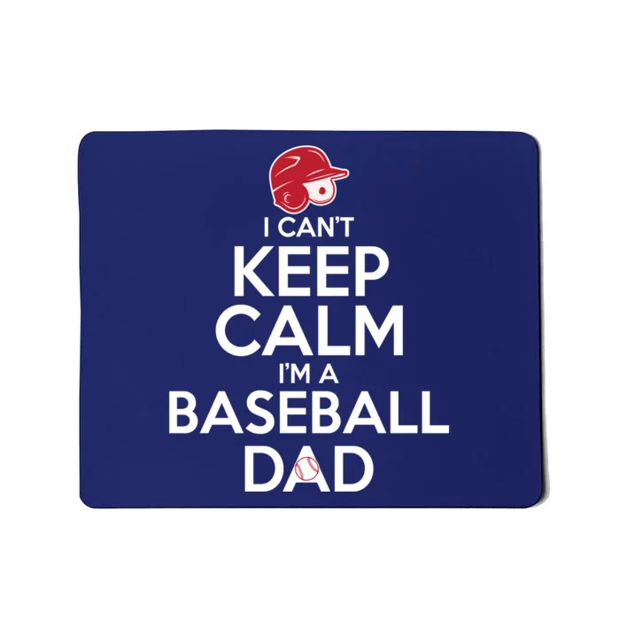 I Can't Keep Calm I'm A Baseball Dad Mousepad