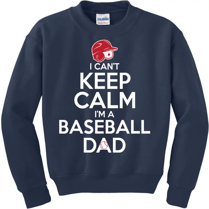 I Can't Keep Calm I'm A Baseball Dad Kids Sweatshirt