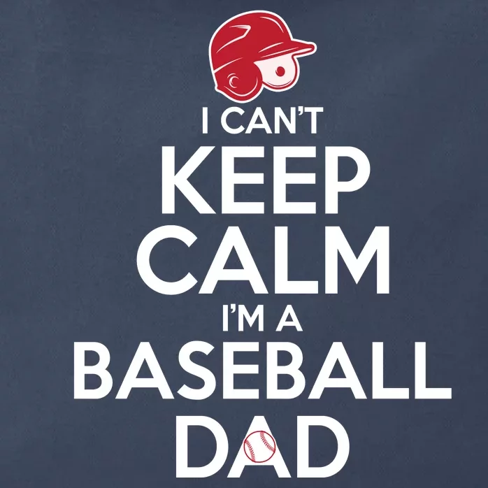 I Can't Keep Calm I'm A Baseball Dad Zip Tote Bag