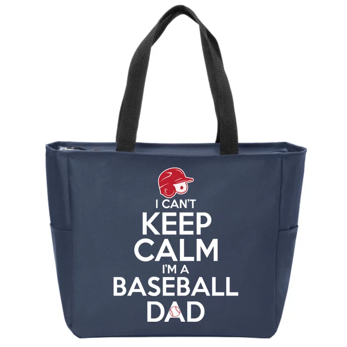 I Can't Keep Calm I'm A Baseball Dad Zip Tote Bag