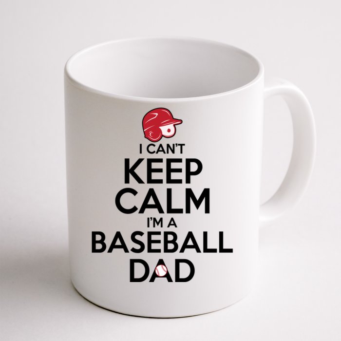 I Can't Keep Calm I'm A Baseball Dad Front & Back Coffee Mug