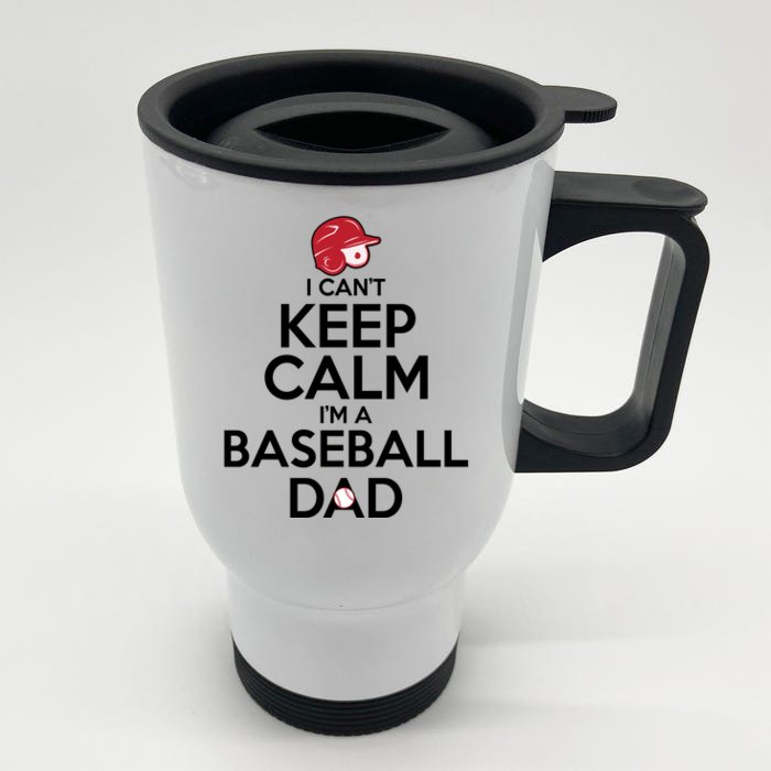 I Can't Keep Calm I'm A Baseball Dad Front & Back Stainless Steel Travel Mug