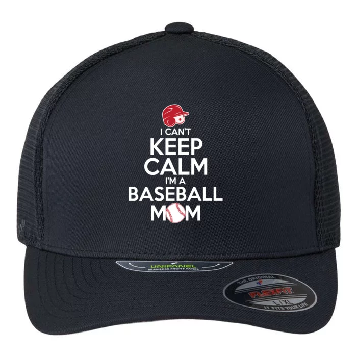 I Can't Keep Calm I'm A Baseball Mom Flexfit Unipanel Trucker Cap