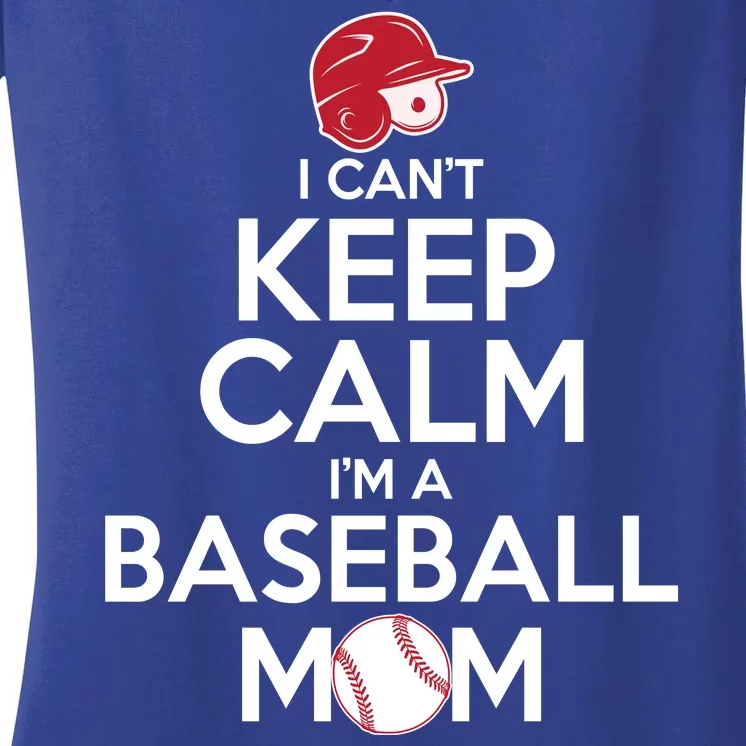 I Can't Keep Calm I'm A Baseball Mom Women's V-Neck T-Shirt