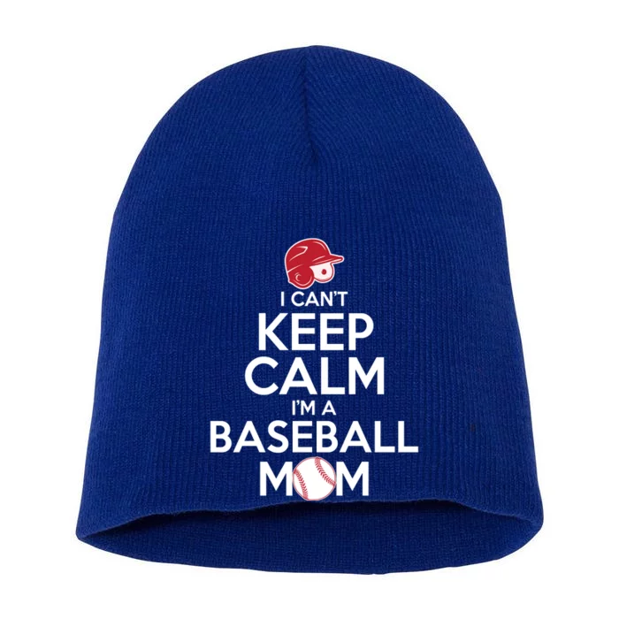 I Can't Keep Calm I'm A Baseball Mom Short Acrylic Beanie