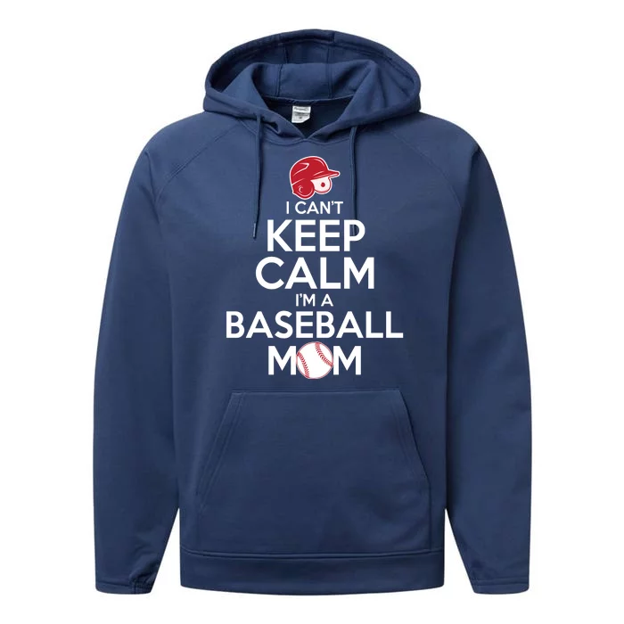 I Can't Keep Calm I'm A Baseball Mom Performance Fleece Hoodie