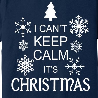 I Can't Keep Calm It's Christmas Premium T-Shirt