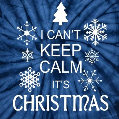 I Can't Keep Calm It's Christmas Tie-Dye T-Shirt