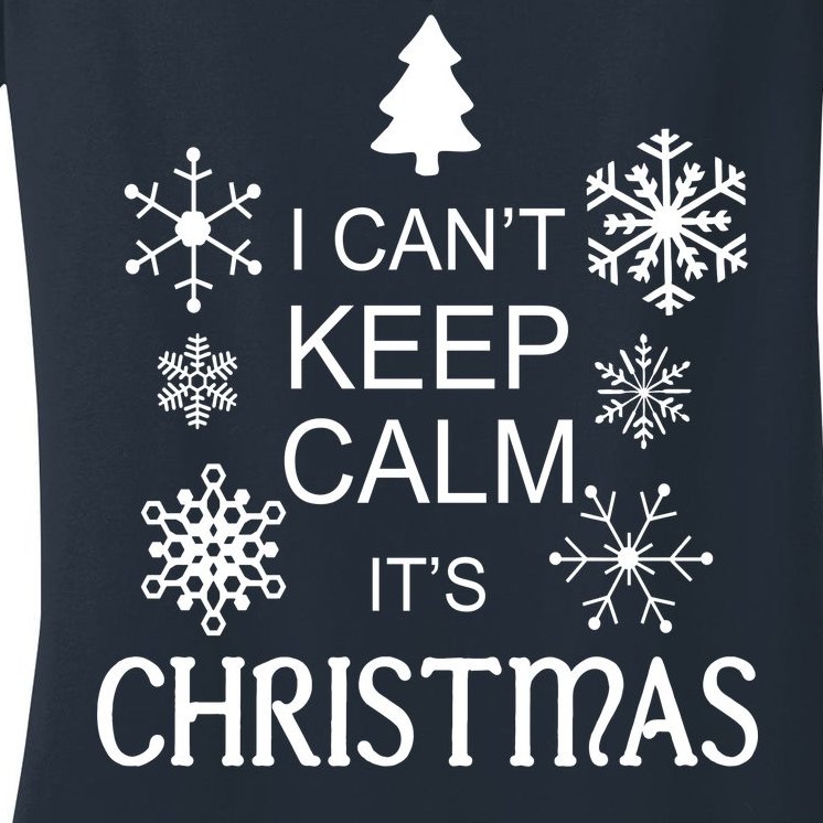 I Can't Keep Calm It's Christmas Women's V-Neck T-Shirt