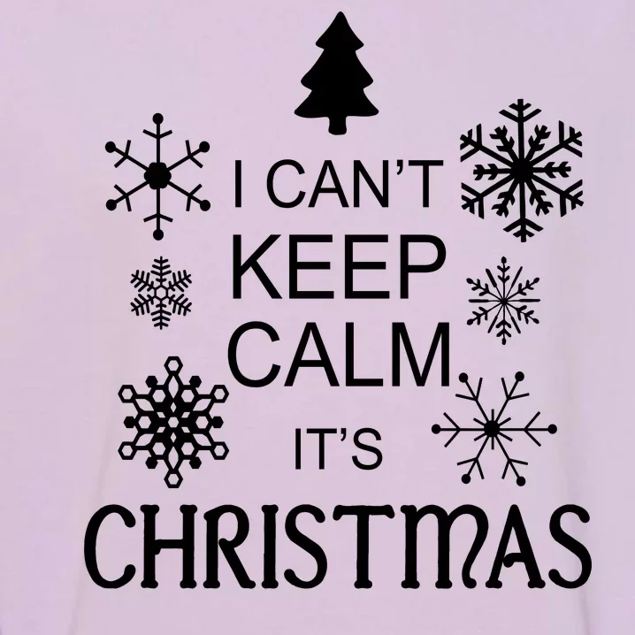 I Can't Keep Calm It's Christmas Garment-Dyed Sweatshirt