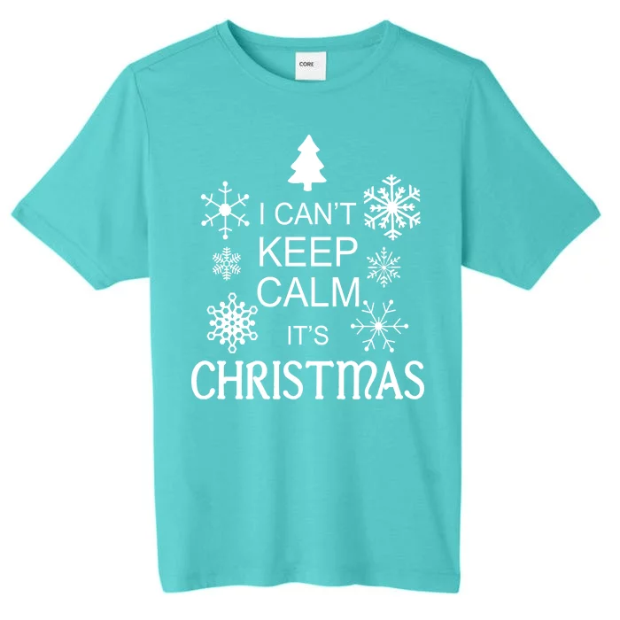 I Can't Keep Calm It's Christmas ChromaSoft Performance T-Shirt