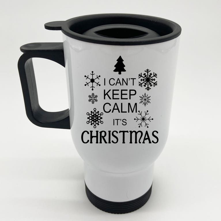 I Can't Keep Calm It's Christmas Stainless Steel Travel Mug
