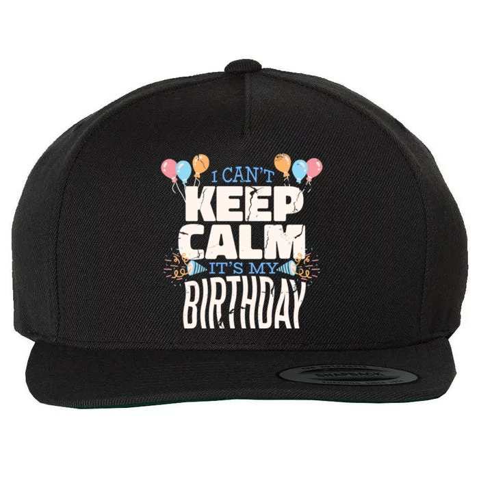 I Can't Keep Calm It's My Birthday Wool Snapback Cap