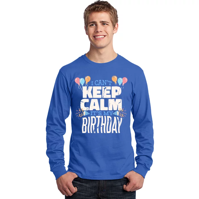 I Can't Keep Calm It's My Birthday Long Sleeve Shirt