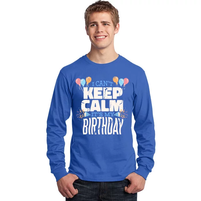 I Can't Keep Calm It's My Birthday Tall Long Sleeve T-Shirt