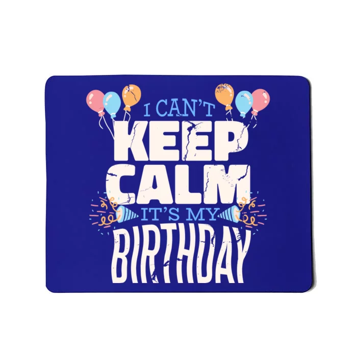 I Can't Keep Calm It's My Birthday Mousepad