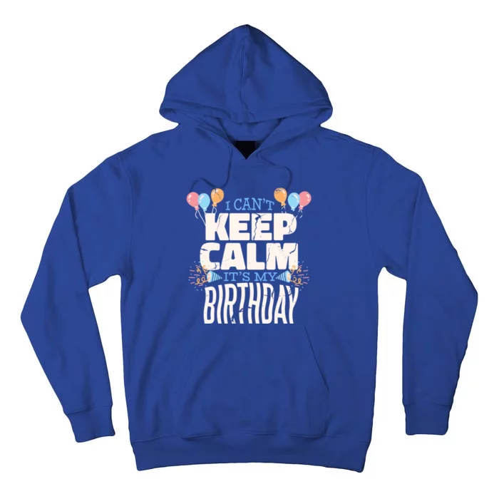 I Can't Keep Calm It's My Birthday Tall Hoodie