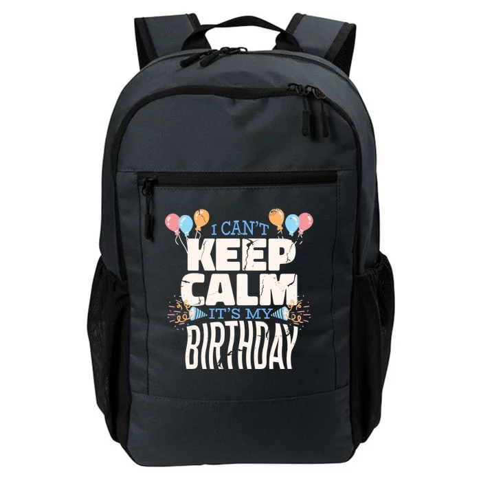 I Can't Keep Calm It's My Birthday Daily Commute Backpack