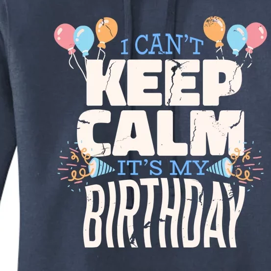 I Can't Keep Calm It's My Birthday Women's Pullover Hoodie