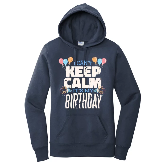 I Can't Keep Calm It's My Birthday Women's Pullover Hoodie