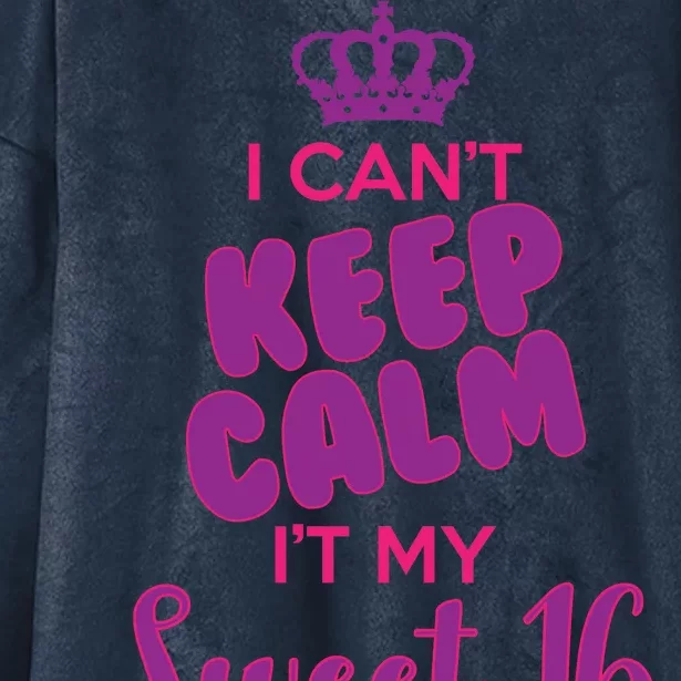 I Can't Keep Calm It's MY Sweet  16 Hooded Wearable Blanket