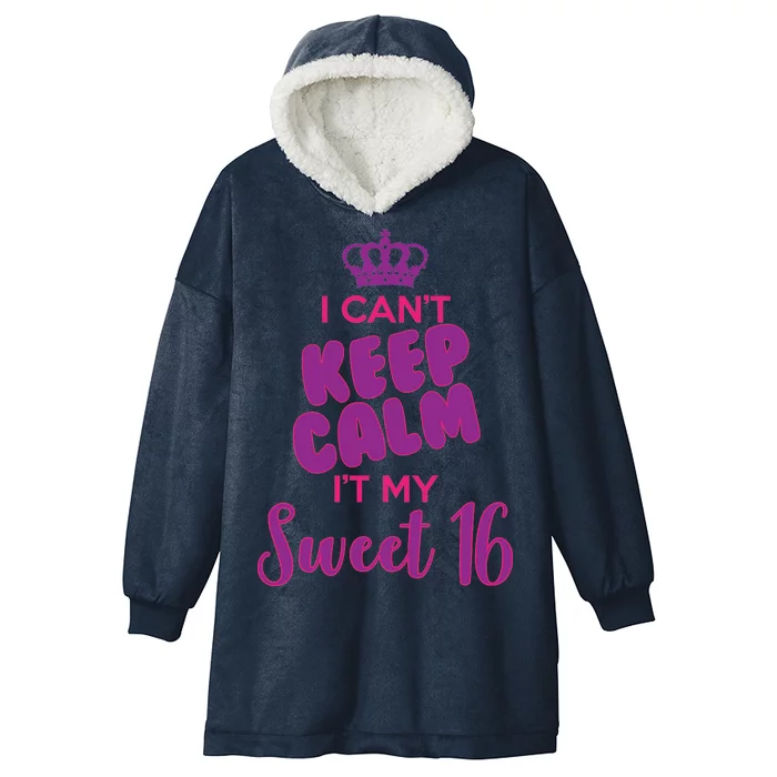 I Can't Keep Calm It's MY Sweet  16 Hooded Wearable Blanket