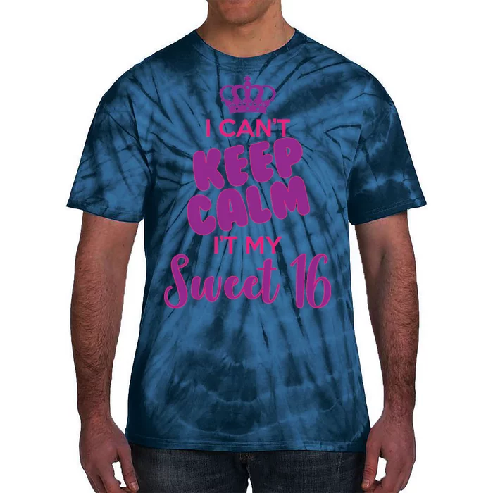 I Can't Keep Calm It's MY Sweet  16 Tie-Dye T-Shirt